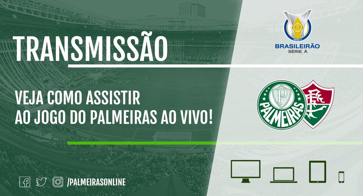 Palmeiras x Fluminense: onde assistir ao vivo ao jogo do Brasileirão