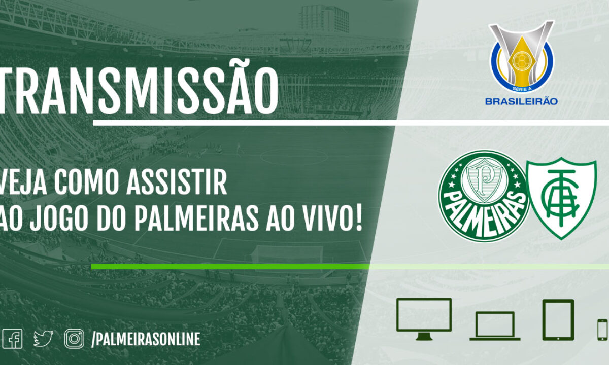 Campeonato Brasileiro: como assistir Palmeiras x América-MG online  gratuitamente