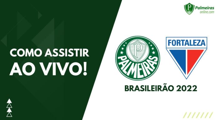 Como assistir Palmeiras x Fortaleza pelo Brasileirão 2022