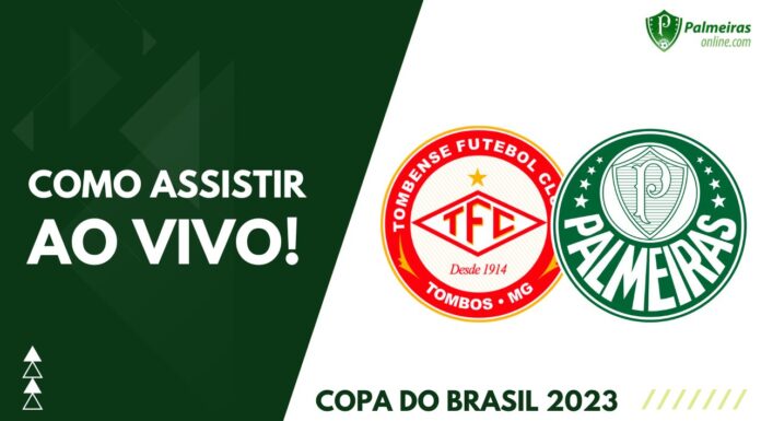 Como assistir Tombense x Palmeiras pela Copa do Brasil 2023