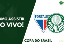 Como assistir Fortaleza x Palmeiras pela Copa do Brasil 2023
