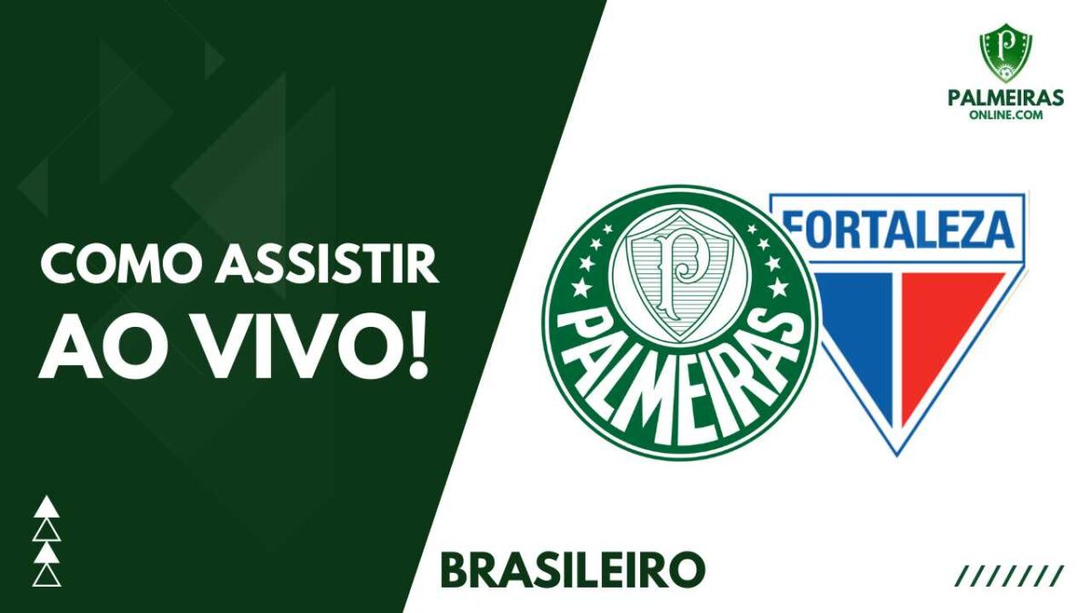 Palmeiras AO VIVO! Veja onde assistir ao jogo diante do Fortaleza pelo  Brasileirão 2023
