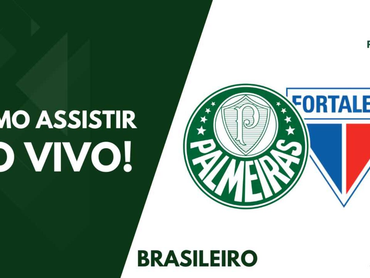 Fortaleza x Palmeiras - onde assistir ao vivo, horário do jogo e