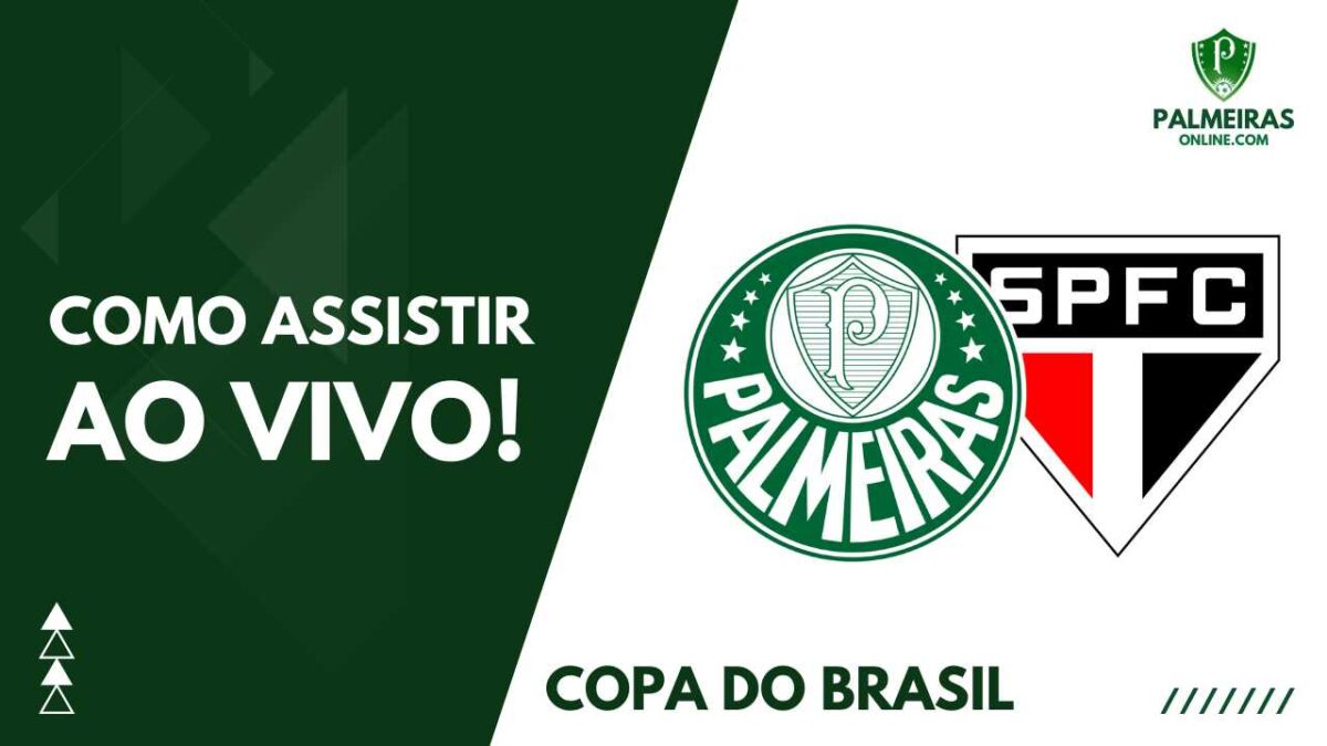 AO VIVO! Onde assistir Palmeiras x São Paulo pela semifinal do